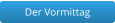 Der Vormittag