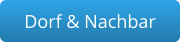Dorf & Nachbar