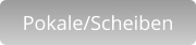 Pokale/Scheiben
